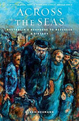 Across The Seas: Australia's Response To Refugees: A History