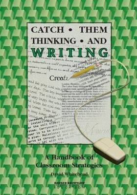 Catch Them Thinking and Writing: a Handbook of Classroom Strategies