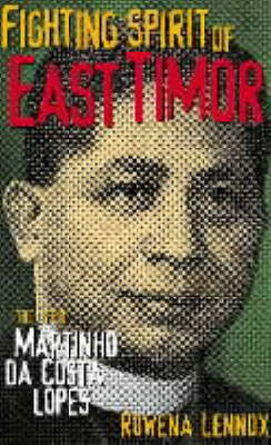 Fighting Spirit of East Timor: the Life of Dom Martinho DA Costa Lopes, a Hero of His People
