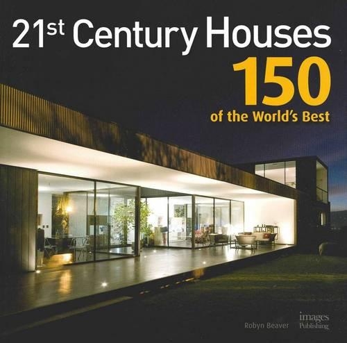 21st Century Houses 150 of the Worlds Best