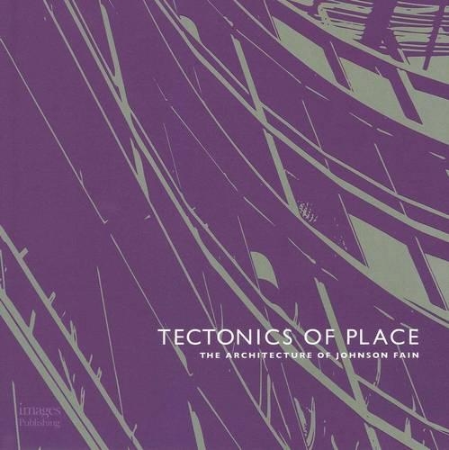 Tectonics of Place: the Architecture of Johnson Fain