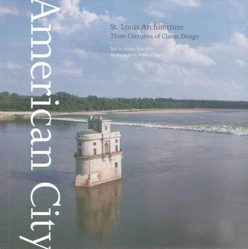 American City St. Louis Architecturer : Three Centuries of Classic Design