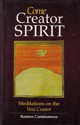 Come Creator Spirit: Meditations on the Veni Creator