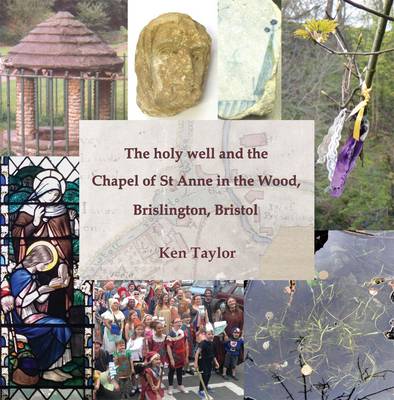 The Holy Well and the Chapel of St Anne in the Wood, Brislington, Bristol