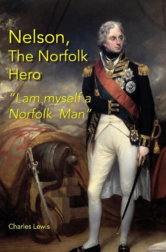 Nelson. The Norfolk Hero