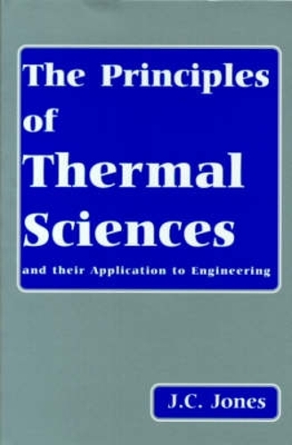The Principles of Thermal Sciences and Their Application to Engineering