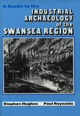 Guide to the Industrial Archaeology of the Swansea Region, A