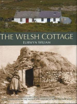 Welsh Cottage, The - Building Traditions of the Rural Poor, 1750-1900