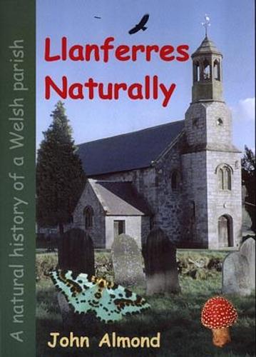 Llanferres Naturally: A Natural History of a Welsh Parish