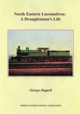 North Eastern Locomotives: A Draughtsman's Life