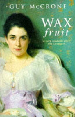The Wax Fruit: Trilogy