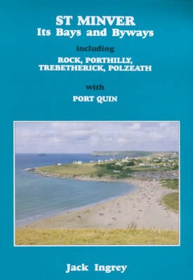 The Parish of St Miniver, Its Bays and Byways Including Rock, Porthilly, Trebetherick, Polzeath and Port Quin