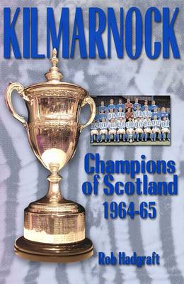 Kilmarnock: Champions of Scotland 1964-65