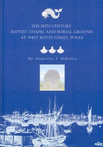 The 18th Century Baptist Chapel and Burial Ground at West Butts Street, Poole