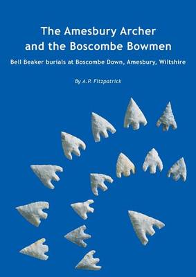 The Amesbury Archer and the Boscombe Bowmen