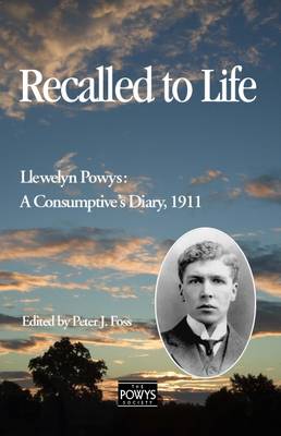 Recalled to Life-Llewelyn Powys: A Consumptive's Diary