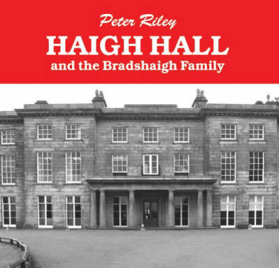 Haigh Hall and the Bradshaigh Family