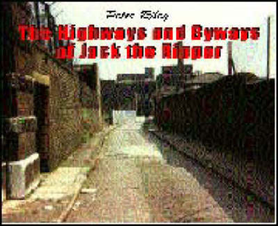 The Highways and Byways of Jack the Ripper