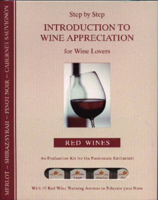Step by Step Introduction to Wine Appreciation for Wine Lovers