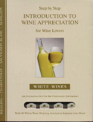 Step by Step Introduction to Wine Appreciation: White Wines