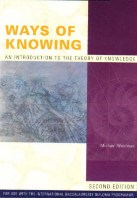 Ways of Knowing : Introduction to the Theory of Knowledge