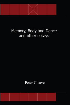 Memory, Body and Dance and Other Essays