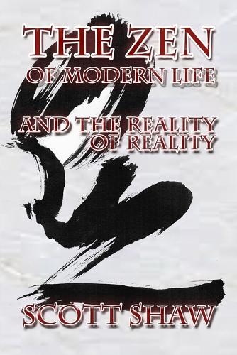 The Zen of Modern Life and the Reality of Reality