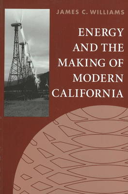 Energy and the Making of Modern California