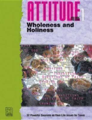 Attitude Vol 1 Wholeness and Holiness