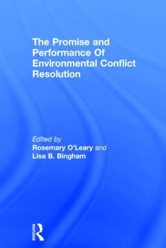 Promise and Performance Of Environmental Conflict Resolution