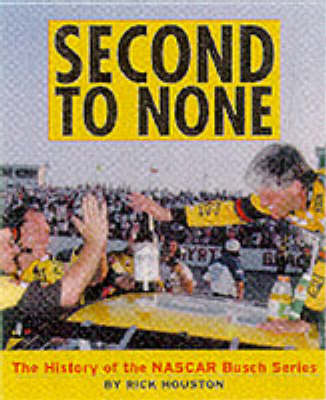 Second to None: the History of the Nascar Busch Series