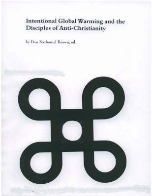 Intentional Global Warming and the Disciples of Anti-Christianity