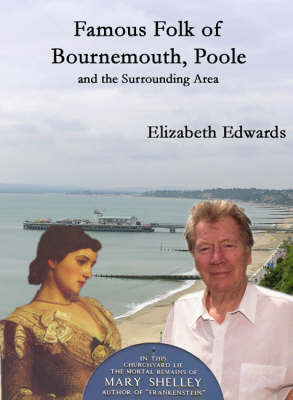 Famous Folk of Bournemouth, Poole and the Surrounding Area