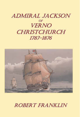 Admiral Jackson of Verno Christchurch 1787 - 1876