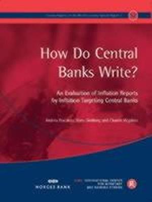 How Do Central Banks Write? An Evaluation of Inflation Reports by Inflation Targeting Central Banks
