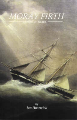 Moray Firth Ships and Trade in the Ninteenth Century