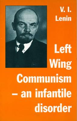 'Left-Wing' Communism, an infantile disorder