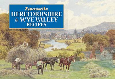 Favourite Recipes from Herefordshire and the Welsh Marches