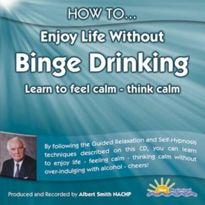 How to Enjoy Life without Binge Drinking