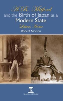 A.B. Mitford and the Birth of Japan As a Modern State