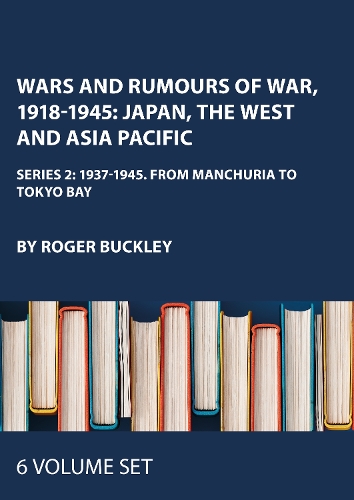 Wars and Rumours of War, 1918-1945: Japan, the West and Asia Pacific