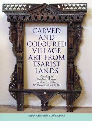 Carved and Coloured Village Art from Tsarist Lands