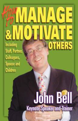 How to Manage and Motivate Others