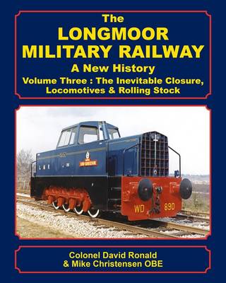The Longmoor Military Railway a New History