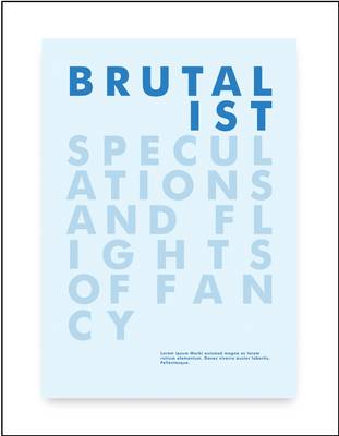 Brutalist Speculations and Flights of Fancy