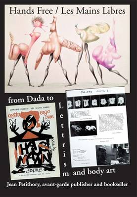 Hands Free / Les Mains Libres: from Dada to Lettrism and Body Art