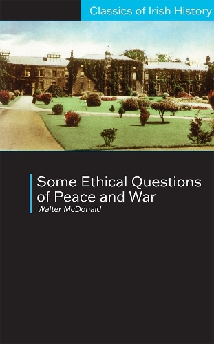 Some Ethical Questions of Peace and War: With Special Reference to Ireland