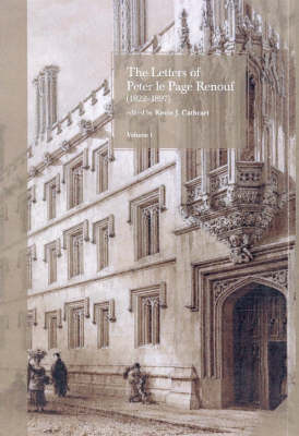 The Letters of Peter Le Page Renouf (1822-97): v. 1: Pembroke College, Oxford (1840-42); St Mary's College, Oscott (1842-46)