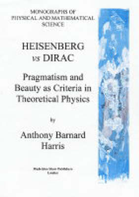 Heisenberg Vs Dirac Pragmatism and Beauty as Criteria in Theoretical Physics