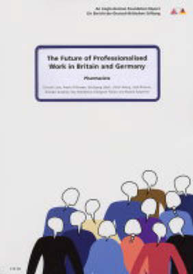 The Future of Professionalised Work in Britain and Germany